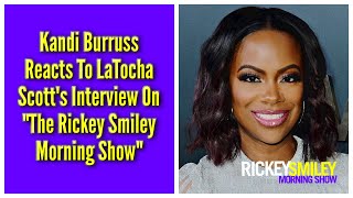 Kandi Burruss Reacts To LaTocha Scotts Interview On quotThe Rickey Smiley Morning Showquot [upl. by Ayerhs160]