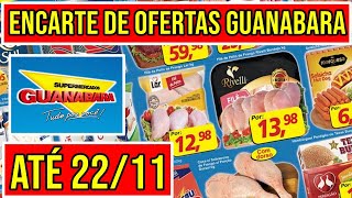 GUANABARA SUPERMERCADO  Ofertas e Promoções Válidas de 17 a 221122  Encarte Completo GUANABARA [upl. by Odlawso641]