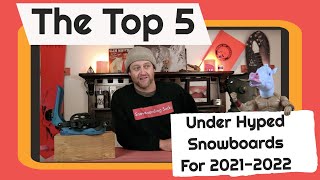 The Top 5 Under Hyped Snowboards For 20212022 [upl. by Naasar]