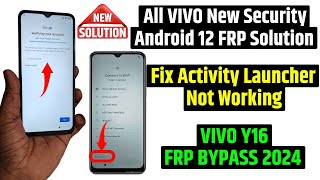 All Vivo New Security Android 12 Frp Bypass 2024  Vivo Y16 Frp Unlock Activity Launcher Not working [upl. by Neved]