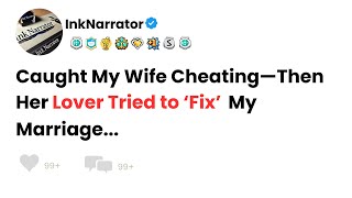 Caught My Wife Cheating—Then Her Lover Tried to ‘Fix’ My Marriage [upl. by Heiney612]