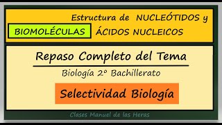 NUCLEÓTIDOS Y ÁCIDOS NUCLEICOS Estructura Tema Completo SELECTIVIDAD BIOLOGÍA Biomoléculas [upl. by Harper27]