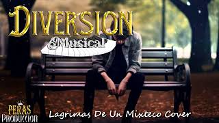 Lágrimas de un mixteco Coversquot Diversion musical [upl. by Sallyanne]