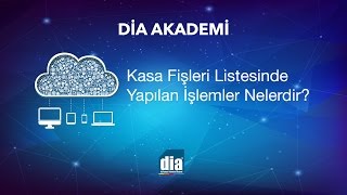 DİA Akademi  Kasa Fişleri Listesinde Yapılan İşlemler Nelerdir [upl. by Ellimak547]