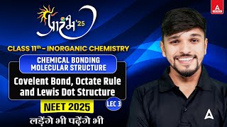 CHEMICAL BONDING amp MOLECULAR STRUCTURE CLASS 11  COVALENT BOND OCTET RULE amp LEWIS DOT STRUCTURES [upl. by Dahsra]