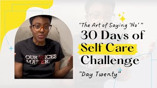 Say quotNoquot  30 Days of Self Care Challenge  Day 20 [upl. by Airamzul]