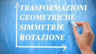 Isometrie simmetrie e rotazione  Trasformazioni geometriche p2 [upl. by Elleina106]