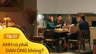 Anh có phải đàn ông không tập 27  Trổ tài bếp núc giúp vợ chồng bạn thân hàn gắn và cái kết [upl. by Ohara]