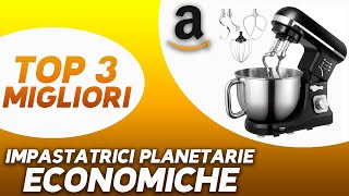 ✅ TOP 3 Migliori Impastatrici Planetarie Economiche 2023 [upl. by Urbai]