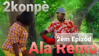 ALA REMÒ Épizod 2 Nouvo feyton 2 Konpè Original laSimeonZefirinTKannyTMalTJanGro MalMama [upl. by Asyen]