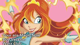 Winx Club  You are magic Now Boy Version [upl. by Ttiwed110]