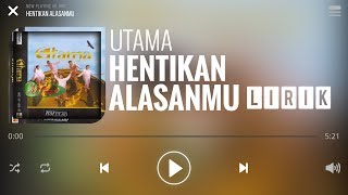 Utama  Hentikan Alasanmu Lirik [upl. by Enyar]