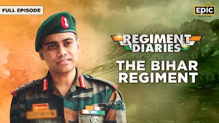 Regiment Diaries  Bihar Regiment  Guardians of Indias Valor  Full Episode  Epic [upl. by Chilt226]