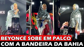 Beyoncé sobe em palco em Salvador enrolada com bandeira da Bahia vocês são únicos [upl. by Tice259]