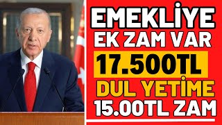 EMEKLÄ° p EK ZAM DUL YETÄ°M SSK BAÄKUR 17500TL YENÄ° EMEKLÄ° EK ZAM MAAÅLARI BELLÄ° BELLÄ° OLDU HABER [upl. by Edea]