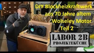 DIY BHKW Blockheizkraftwerk aus 70 Jahre altem Wolseley Motor Teil 2 [upl. by Ycart848]