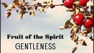 Sermon Title Fruit of The Spirit  GentlenessMeekness [upl. by Sivle]