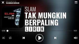 Slam  Tak Mungkin Berpaling Lirik [upl. by Welton]