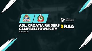 RAANPLSA  RD20  Adelaide Croatia Raiders v Campbelltown City 2024 [upl. by Elset]