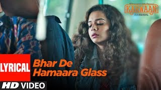 Bhar De Hamaara Glass Lyrical Video  Karwaan  Irrfan Khan Dulquer Salmaan Mithila Palkar [upl. by Savannah]