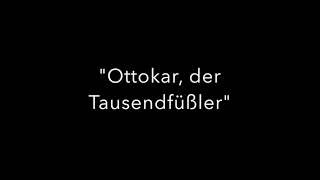 quotOttokar der Tausendfüßlerquotquot [upl. by Namhar]