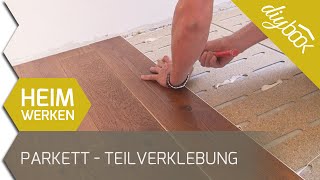 Parkett verlegen  Anleitung für die Teilverklebung von Parkett [upl. by Eselehs]