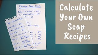 How to Formulate and Calculate Your Own Soap Recipes [upl. by Marielle]