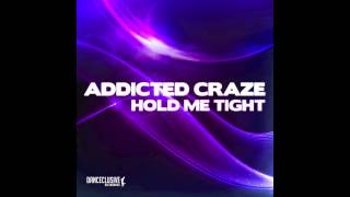 Addicted Craze  Hold me tight Pulsedriver Remix  DANCECLUSIVE [upl. by Torin174]