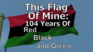 This Flag of Mine 104 years of Red Black and Green [upl. by Kidder507]