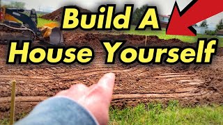 How To Build A House Yourself  Excavation For Foundation MUST WATCH THIS FIRST [upl. by Evelin109]