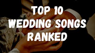 Best Songs For A Wedding  Our top 10 Wedding Songs Ranked [upl. by Morel]