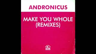 Andronicus  Make You Whole Lisa Marie Experience Remix [upl. by Nicholson]