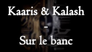 Kaaris amp Kalash Criminel  Sur le banc PAROLESLYRICS [upl. by Cud]