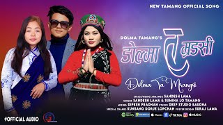 New Tamang selo Song  Dolma Ta Mrangsi Ft Sandesh Lama amp Sumina Lo Tamang  Dolma Tamang [upl. by Odnavres]