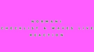 NORMANI  CHECKLISTWAVES LIVE  REACTION [upl. by Lrae452]