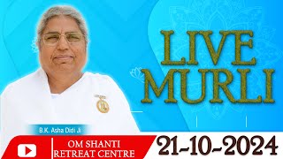 Live Murli 21102024 by BK Asha Didi from Om Shanti Retreat Centre DelhiNCR [upl. by Lorelie]