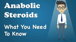 Anabolic Steroids  What You Need To Know [upl. by Flanagan]