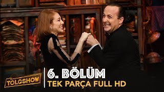 TOLGSHOW 6 Bölüm  Tek Parça Full HD Bipsiz [upl. by Vidda921]