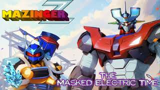 The Mazinger ZマジンガーZ Remix By The Masked Electric Time [upl. by Itin]