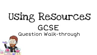 Using Resources  GCSE  Question Walkthrough  Water Treatment  Phytomining  LCA [upl. by Webster]