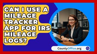 Can I Use a Mileage Tracker App for IRS Mileage Logs  CountyOfficeorg [upl. by Herstein]