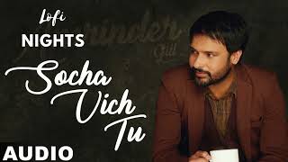 Socha Vich Tu  Amrinder Gill  Lofi  Slowed  Reverb [upl. by Lletram744]