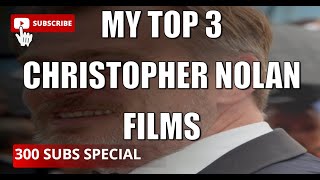 300 Subs Special  My Top 3 Christopher Nolan Films A Cinematic Masterpiece Ranking [upl. by Fe]