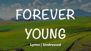 Forever Young  Undressed Lyrics [upl. by Paolina]