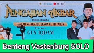 Gus Iqdam Pengajian Akbar di Benteng VasTenburg Solo [upl. by Trebbor]