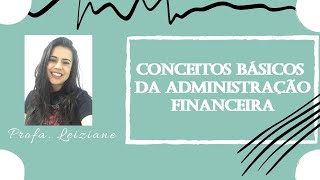 Vídeo Aula  Conceitos Básicos da Administração Financeira [upl. by Epner]