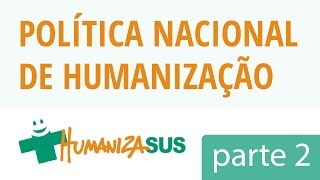 Apresentação da Política Nacional de Humanização  Parte 2 [upl. by Bornie258]