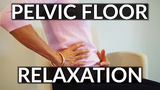 Pelvic Floor Relaxation Exercises for Pelvic Pain [upl. by Irish]