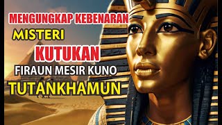 MENGUNGKAP KEBENARAN  Kutukan Firaun Tutankhamun [upl. by Cynthie]