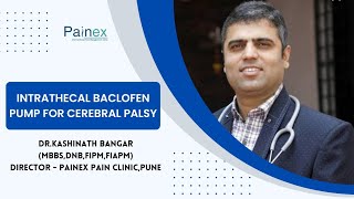 Intrathecal Baclofen Pump for Cerebral Palsy  DrKashinath Bangar Director  Painex ClinicPune [upl. by Shellans84]